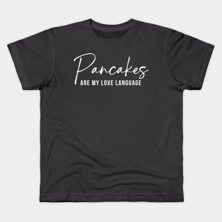 Pancakes Are My Love Language Kids T-Shirt